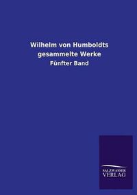 Cover image for Wilhelm Von Humboldts Gesammelte Werke