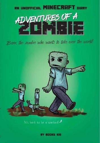 Cover image for Adventures of a Zombie: An Unofficial Minecraft Diary