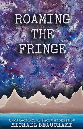 Cover image for Roaming the Fringe: A Collection of Short Stories