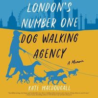 Cover image for London's Number One Dog-Walking Agency: A Memoir