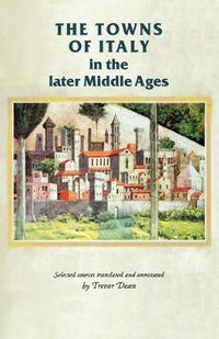 Cover image for The Towns of Italy in the Later Middle Ages