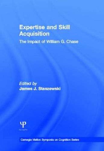 Cover image for Expertise and Skill Acquisition: The Impact of William G. Chase