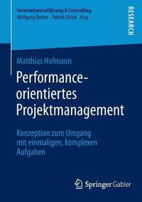 Cover image for Performance-Orientiertes Projektmanagement: Konzeption Zum Umgang Mit Einmaligen, Komplexen Aufgaben