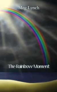 Cover image for The Rainbow Moment