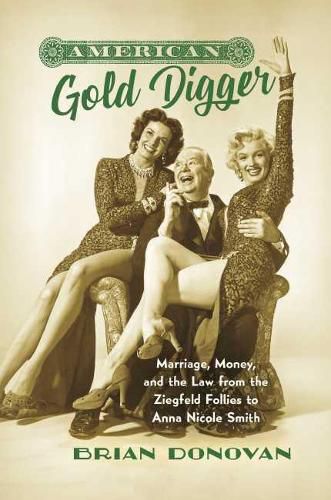 American Gold Digger: Marriage, Money, and the Law from the Ziegfeld Follies to Anna Nicole Smith