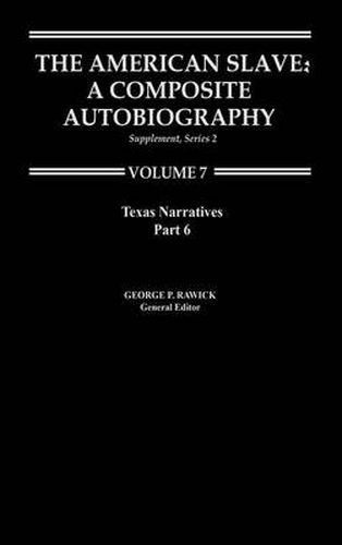 The American Slave: Texas Narratives Part 6, Supp. Ser. 2, Vol. 7