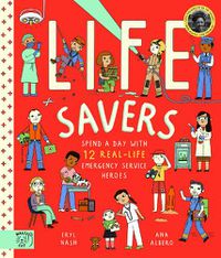 Cover image for Life Savers: Spend a day with 12 real-life emergency service heroes