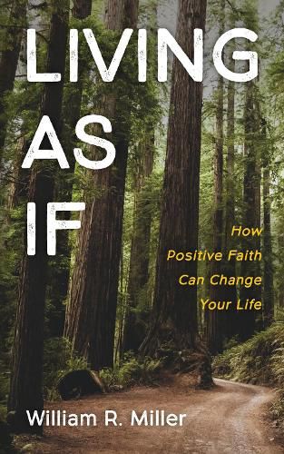 Living as If: How Positive Faith Can Change Your Life