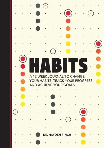 Cover image for Habits: A 12-Week Journal to Change Your Habits, Track Your Progress, and Achieve Your Goals