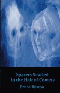 Cover image for Spacers Snarled in the Hair of Comets