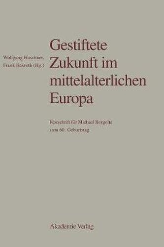 Cover image for Gestiftete Zukunft im mittelalterlichen Europa