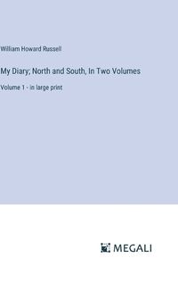 Cover image for My Diary; North and South, In Two Volumes