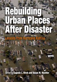 Cover image for Rebuilding Urban Places After Disaster: Lessons from Hurricane Katrina