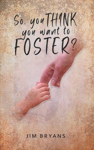 Cover image for So You Think You Want to Foster?