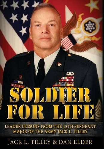 Cover image for Soldier for Life: Leader Lessons From The 12th Sergeant Major Of The Army Jack L. Tilley