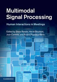 Cover image for Multimodal Signal Processing: Human Interactions in Meetings