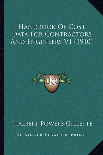 Cover image for Handbook of Cost Data for Contractors and Engineers V1 (1910)