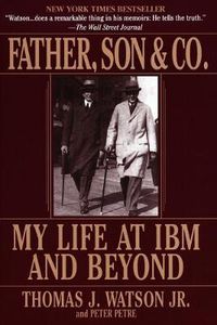 Cover image for Father, Son & Co.: My Life at IBM and beyond