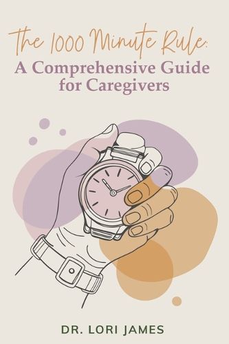 Cover image for The 1000 Minute Rule: A Comprehensive Guide for Caregivers