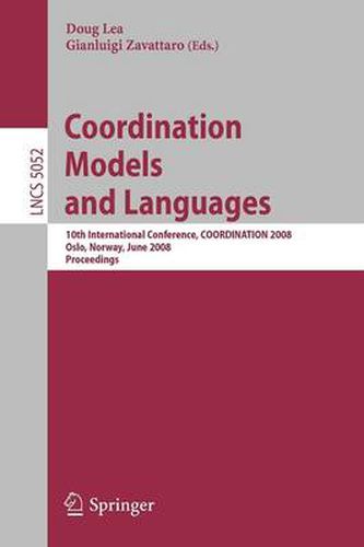 Cover image for Coordination Models and Languages: 10th International Conference, COORDINATION 2008, Oslo, Norway, June 4-6, 2008, Proceedings