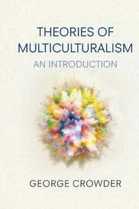 Cover image for Theories of Multiculturalism: An Introduction