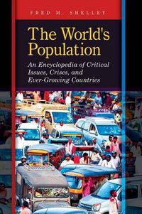 Cover image for The World's Population: An Encyclopedia of Critical Issues, Crises, and Ever-Growing Countries