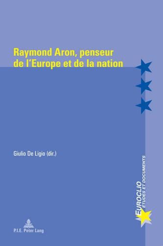 Raymond Aron, Penseur de l'Europe Et de la Nation