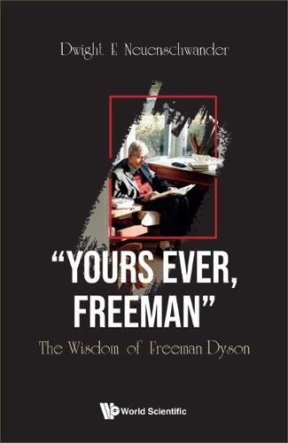 Cover image for "Yours Ever, Freeman": The Wisdom Of Freeman Dyson