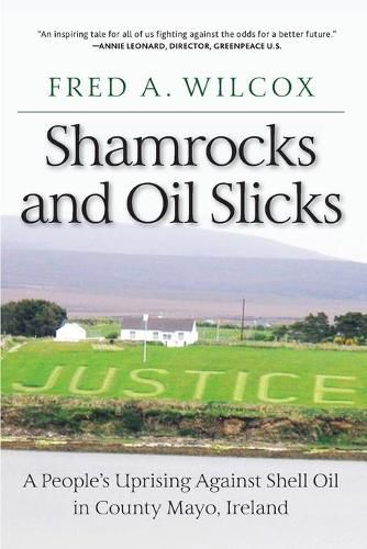 Cover image for Shamrocks and Oil Slicks: A People's Uprising Against Shell Oil in County Mayo, Ireland