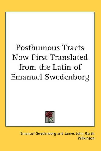 Cover image for Posthumous Tracts Now First Translated from the Latin of Emanuel Swedenborg