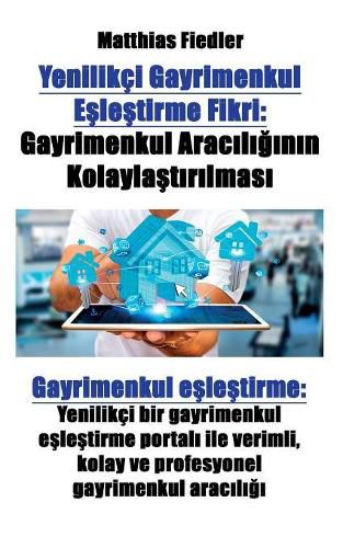 Yenilikci Gayrimenkul Eslestirme Fikri: Gayrimenkul Araciliginin Kolaylastirilmasi Gayrimenkul eslestirme: Yenilikci bir gayrimenkul eslestirme portali ile verimli, kolay ve profesyonel gayrimenkul aracilig&#305