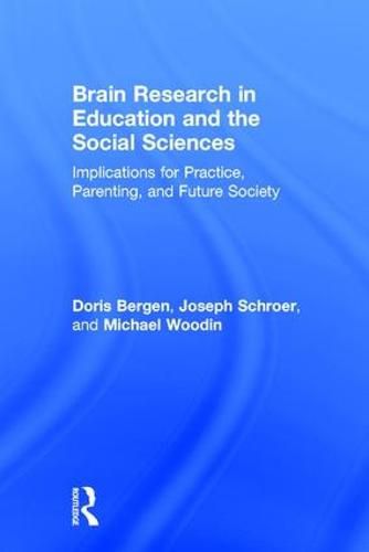 Cover image for Brain Research in Education and the Social Sciences: Implications for Practice, Parenting, and Future Society