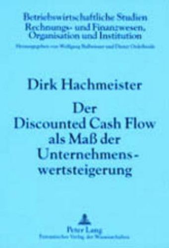 Cover image for Der Discounted Cash Flow ALS Mass Der Unternehmenswertsteigerung: 4., Durchgesehene Auflage