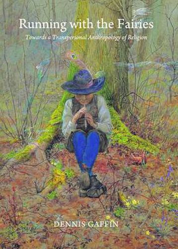 Cover image for Running with the Fairies: Towards a Transpersonal Anthropology of Religion