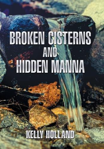 Cover image for Broken Cisterns and Hidden Manna