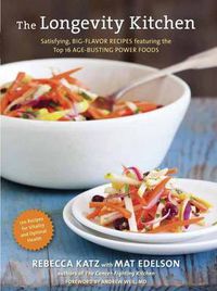 Cover image for The Longevity Kitchen: Satisfying, Big-Flavor Recipes Featuring the Top 16 Age-Busting Power Foods [120 Recipes for Vitality and Optimal Health][A Cookbook]