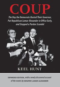 Cover image for Coup: The Day the Democrats Ousted Their Governor, Put Republican Lamar Alexander in Office Early, and Stopped a Pardon Scandal