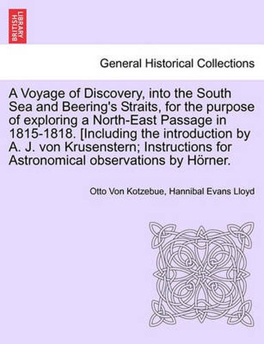 A Voyage of Discovery, Into the South Sea and Beering's Straits, for the Purpose of Exploring a North-East Passage in 1815-1818. [Including the Introduction by A. J. Von Krusenstern; Instructions for Astronomical Observations by Horner. Vol. III
