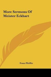 Cover image for More Sermons of Meister Eckhart More Sermons of Meister Eckhart