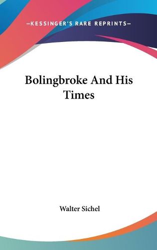Cover image for Bolingbroke And His Times