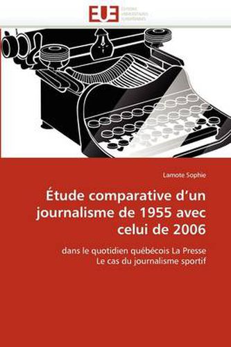 Cover image for Aetude Comparative D'un Journalisme De 1955 Avec Celui De 2006