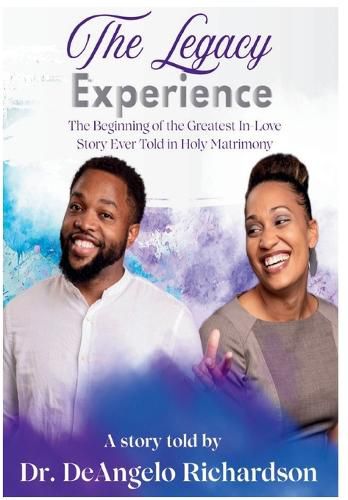 Cover image for The Legacy Experience The Beginning of the Greatest In-Love Story Ever Told In Holy Matrimony