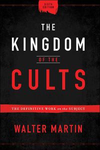 Cover image for The Kingdom of the Cults - The Definitive Work on the Subject