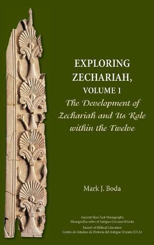 Cover image for Exploring Zechariah, Volume 1: The Development of Zechariah and Its Role within the Twelve