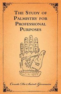 Cover image for The Study Of Palmistry For Professional Purposes