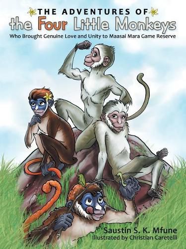 Cover image for The Adventures of the Four Little Monkeys: Who Brought Genuine Love and Unity to Maasai Mara Game Reserve