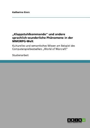 Cover image for Klappstuhlkommando  Und Andere Sprachlich-Wunderliche Phanomene in Der Mmorpg-Welt