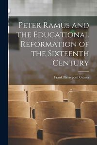 Cover image for Peter Ramus and the Educational Reformation of the Sixteenth Century