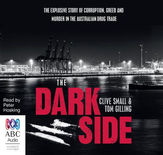 The Dark Side: The explosive story of corruption, greed and murder in the Australian drug trade