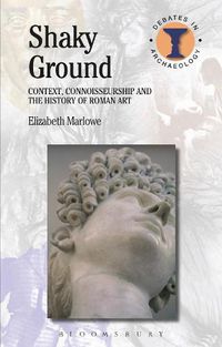 Cover image for Shaky Ground: Context, Connoisseurship and the History of Roman Art